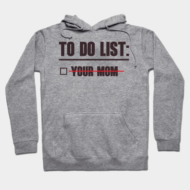 To Do List: Your Mom Hoodie by OldTony